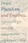 Richard J. Ross, Lauren Benton, Richard J Ross, Richard J. Ross - Legal Pluralism and Empires, 1500-1850