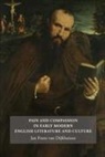 Jan Frans Van Dijkhuizen, Jan Frans van Dijkhuizen - Pain and Compassion in Early Modern English Literature and Culture