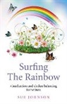 Sue Johnson - Surfing The Rainbow – visualisation and chakra balancing for writers