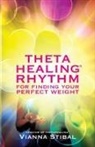 Vianna Stibal, Stibal Vianna - ThetaHealing® Rhythm for Finding Your Perfect Weight