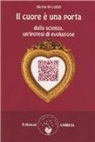 di Luzio, Silvia Di Luzio - Il cuore è una porta. Dalla scienza, un'ipotesi di evoluzione