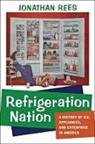 Jonathan Rees, Jonathan (Professor of History Rees - Refrigeration Nation