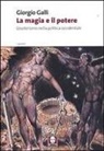 Giorgio Galli - La magia e il potere. L'esoterismo nella politica occidentale