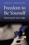 Avikal Costantino, Avikal E. Costantino - Freedom to Be Yourself – Mastering the Inner Judge