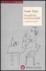 Roberto Casati, Achille C. Varzi - Semplicità insormontabili. 39 storie filosofiche