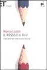 Marco Lodoli - Il rosso e il blu. Cuori ed errori nella scuola italiana