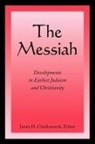 James H Charlesworth, James H. Charlesworth, James H Charlesworth, James H (Acadia Divinity College Canada) Charlesworth, James H. Charlesworth - The Messiah