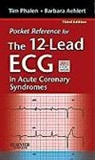 Barbara Aehlert, Barbara J. Aehlert, Tim Phalen - Pocket Reference for the 12-Lead ECG in Acute Coronary Syndromes