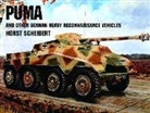 Editors, Schiffer Publishing Ltd., Ltd. Publishing, Horst Scheibert, Schiffer Publishing Ltd - Puma & Other German Recon Vehicles