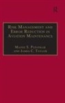 Manoj S. Patankar, Patankar Manoj S., James C. Taylor - Risk Management and Error Reduction in Aviation Maintenance