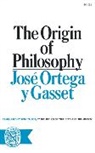 José Ortega y Gasset, Jose Ortegay Y. Gasset, Jose Ortega y Gasset, José Ortega y Gasset, Josae Ortega y. Gasset, Jose Ortega Y. Gasset... - The Origin of Philosophy