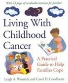 Carol D Goodheart, Carol D. Goodheart, Leigh A Woznick, Leigh A. Woznick - Living with Childhood Cancer