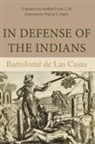 Bartolome De Las Casas, Bartolome De Las Casas, Bartolomé de Las Casas, Bartolome Las Casas, Bartolome de Las Casas, Stafford Poole - In Defense of the Indians