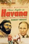 Robert a Wright, Robert Wright, Robert Wright, Robert A. Wright - Three Nights In Havana