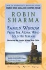 Robin Sharma, Sharma Robin - Family Wisdom From Monk Who Sold His Ferrari