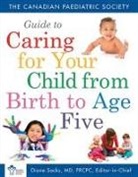 The Canadian Paediatric Society - Canadian Paediatric Society Guide To Caring For Your Child From