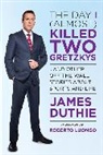 James Duthie - The Day I (Almost) Killed Two Gretzkys