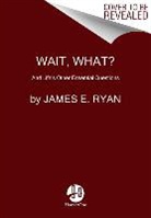 James E. Ryan, Ryan James E. - Wait, What?