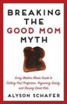 Alyson Schafer - Breaking The Good Mom Myth