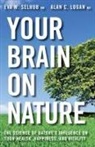Alan C Logan, Alan C. Logan, Eva M Selhub, Eva M. Selhub - Your Brain On Nature