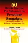 Joseph Correa - 50 Ricette Succose Per Abbassare La Pressione Sanguigna