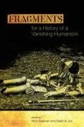 Eileen A. Joy, Myra Seaman, Eileen A. Joy, Myra Seaman - Fragments for a History of a Vanishing Humanism
