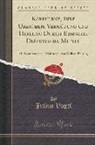Julius Vogel - Korpulenz, Ihre Ursachen, Verhütung Und Heilung Durch Einfache Diätetische Mittel: Mit Benutzung Der Erfahrungen Von William Banting (Classic Reprint)