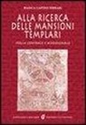 Bianca Capone Ferrari - Alla ricerca delle mansioni templari. Italia centrale e meridionale