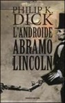 Philip K. Dick, C. Pagetti - Androide Abramo Lincoln