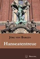 Jörg von Bargen - Hanseatentreue
