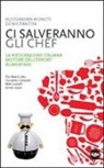 Alessandra Moneti, Denis Pantini - Ci salveranno gli chef. Il contributo della cucina italiana alla crescita del sistema agroalimentare