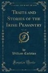 William Carleton - Traits and Stories of the Irish Peasantry, Vol. 1 of 4 (Classic Reprint)