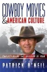 Patrick O'Neil - Cowboy Movies & American Culture: Understanding the Invasion of Iraq