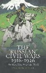 Richard Fardon, Jonathan D. Smele, Smele Jonathan D. - The 'Russian' Civil Wars 1916-1926