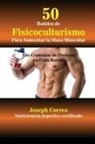 Joseph Correa - 50 Batidos de Fisicoculturismo para Aumentar la Masa Muscular