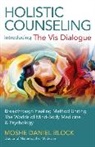 Moshe Block, Moshe Daniel Block, Block Moshe Daniel - Holistic Counseling – Introducing the Vis Dialog – Breakthrough Healing Method Uniting The Worlds of Mind–Body Medicine & Psychology