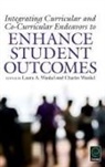 Charles Wankel, Laura A. Wankel - Integrating Curricular and Co-Curricular Endeavors to Enhance Student Outcomes