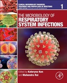 Kateryna Kon, Mahendra Rai, Kateryna Kon, Kon Kateryna, Mahendra Rai, Rai Mahendra - The Microbiology of Respiratory System Infections