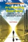 Scot R Wheeler, Scot R Wheeler, Scot R. Wheeler - Architecting Experience: A Marketing Science And Digital Analytics Handbook