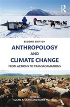 Susan A. Crate, Susan Alexandra Crate, Mark Nuttall, Susan A. Crate, Mark Nuttall - Anthropology and Climate Change