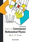 Kai S Lam, Kai S Lam, Kai S. Lam - Topics In Contemporary Mathematical Physics