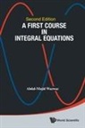 Abdul-Majid Wazwaz, Abdul-Majid Wazwaz - First Course In Integral Equations, A