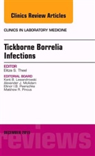 Elitza S. Theel, Elitza S. (Mayo Clinic Director Theel, Elitza S. (Mayo Clinic&lt;br&gt;Director Theel, Theel Elitza S. - Tickborne Borrelia Infections, An Issue of Clinics in Laboratory Medicine