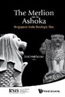 Anit Mukherjee, Anit Mukherjee, Mukherjee Anit - Merlion And The Ashoka, The: Singapore-india Strategic Ties