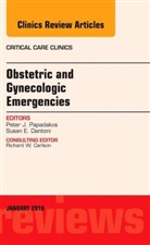 Susan E. Dantoni, Susan E. (University of Rochester) Dantoni, Dantoni Susan E., Peter Papadakos, Peter J. Papadakos, Peter J. (Professor of Anesthesiology and Surgery Papadakos... - Obstetric and Gynecologic Emergencies, An Issue of Critical Care Clinics