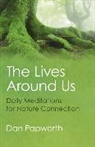 Dan Papworth, Papworth Dan - Lives Around Us, The – Daily Meditations for Nature Connection