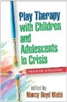 Jennifer Baggerly, Nancy Boyd Webb, Nancy (Professor Emerita Boyd Webb, Nancy Boyd-Webb, David A. Crenshaw, Esther Deblinger... - Play Therapy with Children and Adolescents in Crisis, Fourth Edition