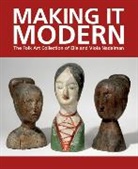 Margaret K Hofer, Margaret K. Hofer, Margaret K Hofer, Roberta J M (Wheaton College) Olson, Roberta J. M. Olson, Roberta J M Olson - Making it Modern: The Folk Art Collection of Elie and Viola Nadelman