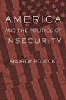 Andrew Rojecki, Andrew (Associate Professor Rojecki, Rojecki Andrew - America and the Politics of Insecurity
