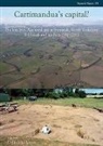 Colin Haselgrove, Colin Haselgrove - Cartimandua's Capital?: The Late Iron Age Royal Site at Stanwick, North Yorks, Fieldwork and Analysis 1981-2009